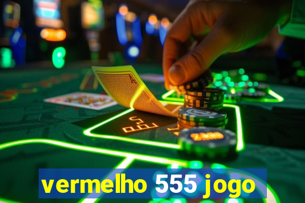 vermelho 555 jogo